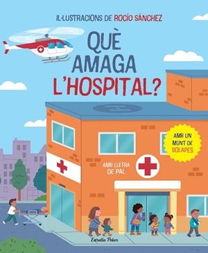 QUÈ AMAGA L'HOSPITAL? LLIBRE AMB SOLAPES | 9788413896823 | SÁNCHEZ, ROCÍO | Llibreria Huch - Llibreria online de Berga 