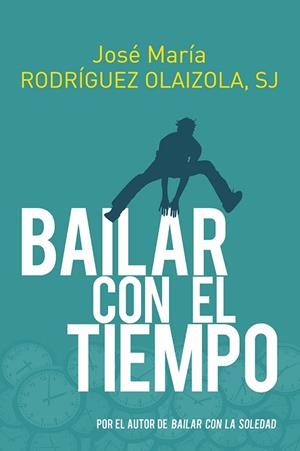 BAILAR CON EL TIEMPO | 9788429331684 | RODRÍGUEZ OLAIZOLA, JOSÉ MARÍA | Llibreria Huch - Llibreria online de Berga 