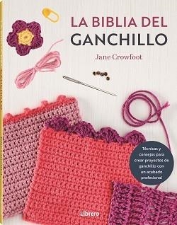 BIBLIA DEL GANCHILLO, LA | 9788411540759 | CROWFOOT´S, JANE | Llibreria Huch - Llibreria online de Berga 