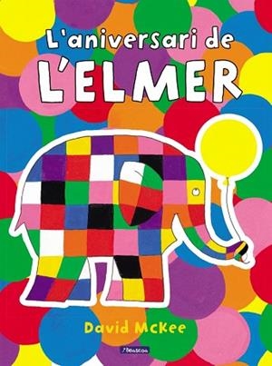 ELMER. UN CONTE - L'ANIVERSARI DE L'ELMER | 9788448868673 | MCKEE, DAVID | Llibreria Huch - Llibreria online de Berga 