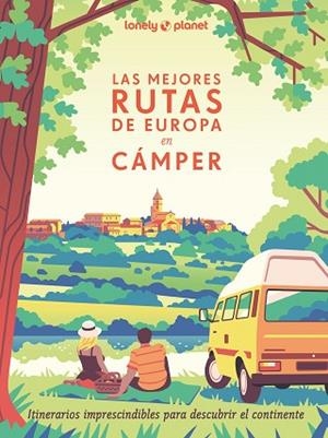 MEJORES RUTAS DE EUROPA EN CÁMPER, LAS | 9788408291305 | VISAGE, CAMILLE/ROUXEL, PIERRE/DUVILLARD, ASTRID/LAM, ALEXANDRA | Llibreria Huch - Llibreria online de Berga 