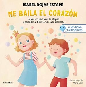 LA NEURONA EXPLORADORA. ME BAILA EL CORAZÓN | 9788408295235 | ROJAS ESTAPÉ, ISABEL/ORSE, MARTA | Llibreria Huch - Llibreria online de Berga 