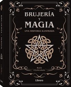 BRUJERIA Y MAGIA | 9788411540810 | CLYDESDALE, RUTH | Llibreria Huch - Llibreria online de Berga 