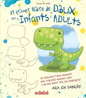 PRIMER LLIBRE DE DIBUIX PER A INFANTS I ADULTS, EL | 9788468357119 | HOWARD, DANIEL | Llibreria Huch - Llibreria online de Berga 