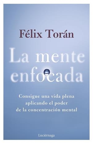 LA MENTE ENFOCADA | 9788419996770 | TORÁN MARTÍ, FÉLIX | Llibreria Huch - Llibreria online de Berga 