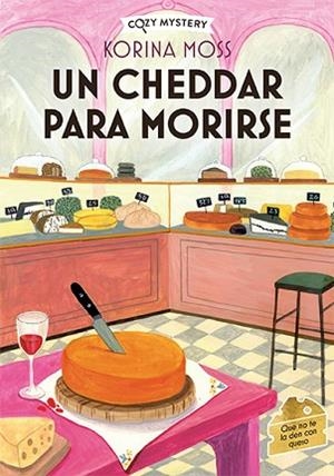 UN CHEEDAR PARA MORIRSE (COZY MYSTERY) | 9788410206038 | MOSS, KORINA | Llibreria Huch - Llibreria online de Berga 