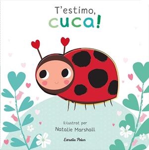T'ESTIMO, CUCA! LLIBRE DE CARTRÓ AMB TROQUELLS | 9788413898919 | MARSHALL, NATALIE/EDWARDS, NICOLA | Llibreria Huch - Llibreria online de Berga 