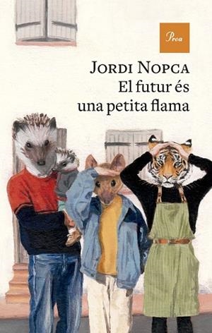 FUTUR ÉS UNA PETITA FLAMA, EL | 9788410488069 | NOPCA, JORDI | Llibreria Huch - Llibreria online de Berga 