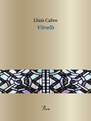 VITRALLS | 9788410488076 | CALVO, LLUÍS | Llibreria Huch - Llibreria online de Berga 