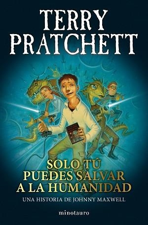 TRILOGÍA JOHNNY MAXWELL Nº 01/03 SOLO TÚ PUEDES SALVAR A LA HUMANIDAD | 9788445018712 | PRATCHETT, TERRY | Llibreria Huch - Llibreria online de Berga 
