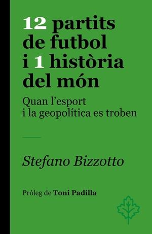 12 PARTITS DE FUTBOL I 1 HISTÒRIA DEL MÓN | 9788418696459 | BIZZOTTO, STEFANO | Llibreria Huch - Llibreria online de Berga 