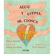 ALGÚ T'ESTIMA SR. CLOSCA | 9788484706786 | SPINELLI, ELIEEN | Llibreria Huch - Llibreria online de Berga 