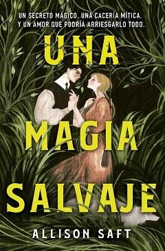 MAGIA SALVAJE, UNA (ALLISON SAFT) | 9788445019474 | SAFT, ALLISON | Llibreria Huch - Llibreria online de Berga 