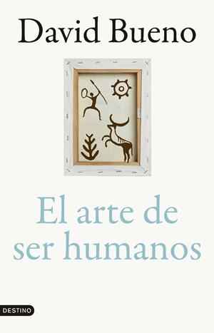 ARTE DE SER HUMANOS, EL | 9788423366866 | BUENO TORRENS, DAVID | Llibreria Huch - Llibreria online de Berga 
