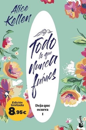 TODO LO QUE NUNCA FUIMOS (DEJA QUE OCURRA, 1) | 9788408298625 | KELLEN, ALICE | Llibreria Huch - Llibreria online de Berga 