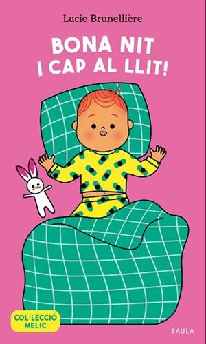 BONA NIT I CAP AL LLIT! | 9788447953653 | BRUNELLIÈRE, LUCIE | Llibreria Huch - Llibreria online de Berga 
