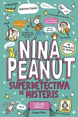 NINA PEANUT 2. NINA PEANUT SUPERDETECTIVA DE MISTERIS | 9791387519193 | BOWIE, SARAH | Llibreria Huch - Llibreria online de Berga 