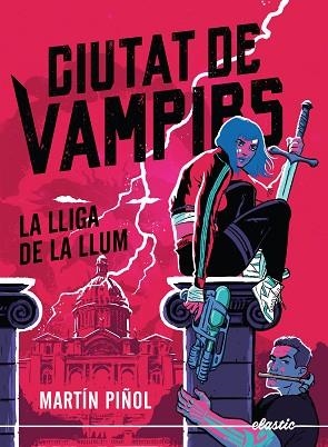 CIUTAT DE VAMPIRS 2. LA LLIGA DE LA LLUM | 9788419478795 | MARTÍN PIÑOL | Llibreria Huch - Llibreria online de Berga 