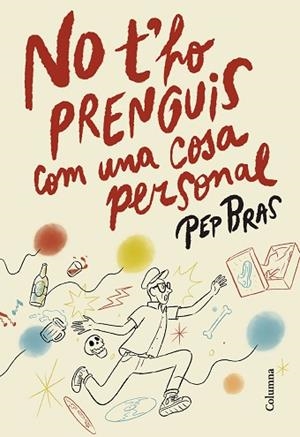 NO T'HO PRENGUIS COM UNA COSA PERSONAL | 9788466433051 | BRAS, PEP | Llibreria Huch - Llibreria online de Berga 