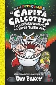 CAPITÀ CALÇOTETS I LA BÀRBARA VENJANÇA DEL VÀTER TURBO 2000, EL | 9788466158336 | PILKEY, DAV | Llibreria Huch - Llibreria online de Berga 