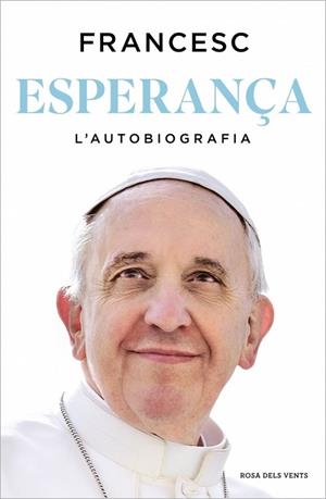 ESPERANÇA. L'AUTOBIOGRAFIA | 9788410256699 | PAPA FRANCESC | Llibreria Huch - Llibreria online de Berga 