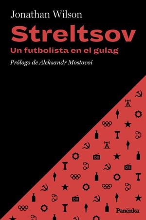 STRELTSOV. UN FUTBOLISTA EN EL GULAG | 9788412741186 | WILSON, JONATHAN | Llibreria Huch - Llibreria online de Berga 