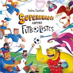 SUPERHEROIS CONTRA FUTBOLISTES | 9788412901191 | CASTELLANI, ANDREA | Llibreria Huch - Llibreria online de Berga 