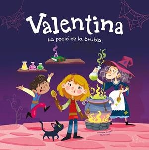 VALENTINA. LA POCIÓ DE LA BRUIXA | 9788413615257 | CAMPELLO, GIUDITTA | Llibreria Huch - Llibreria online de Berga 