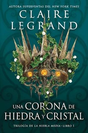 CORONA DE HIEDRA Y CRISTAL, UNA | 9788419266040 | LEGRAND, CLAIRE | Llibreria Huch - Llibreria online de Berga 
