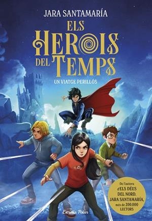 HEROIS DEL TEMPS, ELS 1. UN VIATGE PERILLÓS | 9791387519155 | SANTAMARÍA, JARA | Llibreria Huch - Llibreria online de Berga 