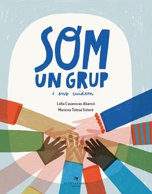 SOM UN GRUP I ENS CUIDEM | 9788419747723 | CASANOVAS, LÍDIA | Llibreria Huch - Llibreria online de Berga 