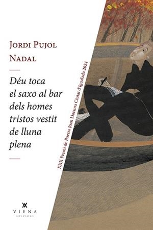 DÉU TOCA EL SAXO AL BAR DELS HOMES TRISTOS VESTIT DE LLUNA PLENA | 9788419474780 | PUJOL NADAL, JORDI | Llibreria Huch - Llibreria online de Berga 