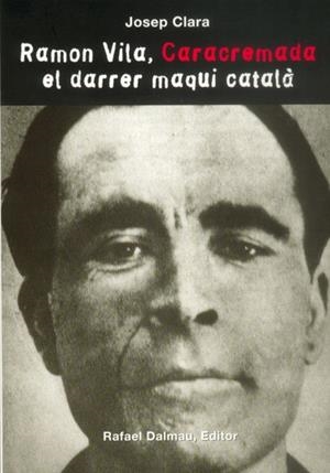 RAMON VILA, CARACREMADA. EL DARRER MAQUI CATALÀ | 9788423208586 | CLARA RESPLANDÍS, JOSEP | Llibreria Huch - Llibreria online de Berga 