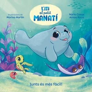 ITI, EL PETIT MANATÍ - JUNTS ÉS MÉS FÀCIL! | 9788448870645 | CASAS (@NURIACASASC), NURIA/ROCA SANTACANA, ARNAU | Llibreria Huch - Llibreria online de Berga 