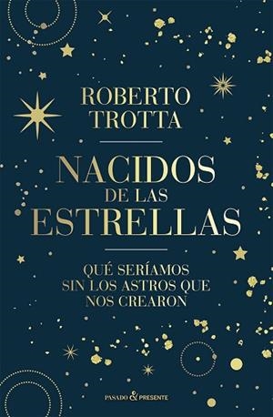 NACIDOS DE LAS ESTRELLAS | 9788412899511 | TROTTA, ROBERTO | Llibreria Huch - Llibreria online de Berga 