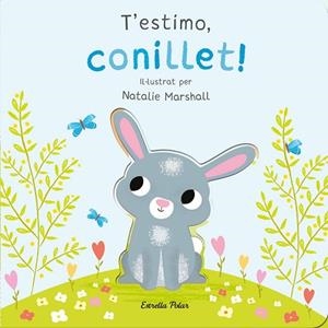 T'ESTIMO, CONILLET! LLIBRE DE CARTRÓ AMB TROQUELLS | 9788413898926 | MARSHALL, NATALIE/EDWARDS, NICOLA | Llibreria Huch - Llibreria online de Berga 