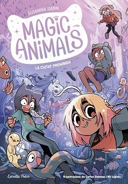 MAGIC ANIMALS 9. LA CIUTAT PROHIBIDA | 9791387519254 | ISERN, SUSANNA | Llibreria Huch - Llibreria online de Berga 