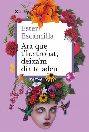 ARA QUE T'HE TROBAT, DEIXA'M DIR-TE ADEU | 9788410009400 | ESCAMILLA, ESTER | Llibreria Huch - Llibreria online de Berga 
