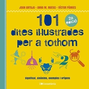 101 DITES IL·LUSTRADES PER A TOTHOM | 9788413562216 | PÀMIES I RIUDOR, VÍCTOR/MATAS I ROS, ANNA M./ANTOJA I MAS, JOAN | Llibreria Huch - Llibreria online de Berga 