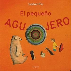 PEQUEÑO AGUJERO, EL | 9788496646346 | PIN, ISABEL | Llibreria Huch - Llibreria online de Berga 