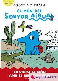 VOLTA AL MÓN AMB EL SENYOR AIGUA, LA | 9788413899060 | TRAINI, AGOSTINO | Llibreria Huch - Llibreria online de Berga 