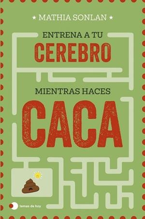 ENTRENA A TU CEREBRO MIENTRAS HACES CACA | 9788410293106 | SONLAN, MATHIA | Llibreria Huch - Llibreria online de Berga 