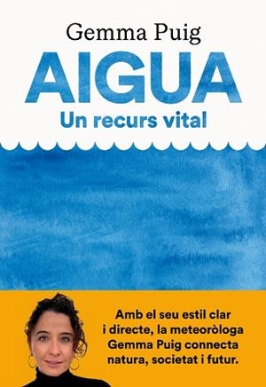 AIGUA, UN RECURS VITAL | 9788411731379 | PUIG FELIU, GEMMA | Llibreria Huch - Llibreria online de Berga 