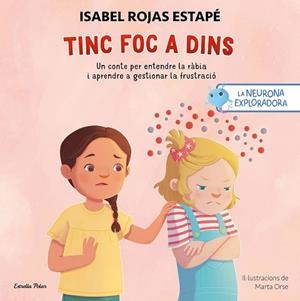 NEURONA EXPLORADORA. TINC FOC A DINS | 9791387519414 | ROJAS ESTAPÉ, ISABEL/ORSE, MARTA | Llibreria Huch - Llibreria online de Berga 