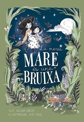 MEVA MARE ÉS UNA BRUIXA, LA | 9788491457978 | GARCIA, HELENA | Llibreria Huch - Llibreria online de Berga 