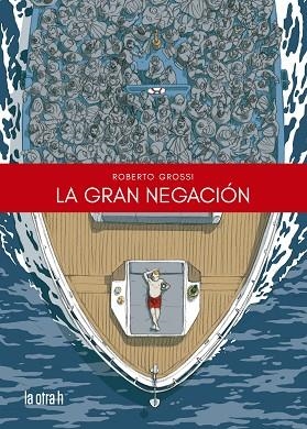 GRAN NEGACIÓN, LA | 9788416763986 | GROSSI, ROBERTO | Llibreria Huch - Llibreria online de Berga 