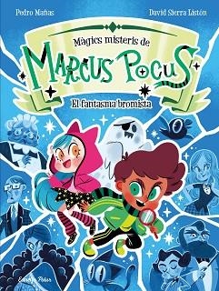 MARCUS POCUS. MÀGICS MISTERIS 2. EL FANTASMA BROMISTA | 9791387519261 | MAÑAS, PEDRO/SIERRA LISTÓN, DAVID | Llibreria Huch - Llibreria online de Berga 