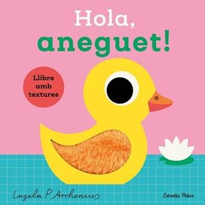 HOLA, ANEGUET! LLIBRE AMB TEXTURES | 9788413899336 | ARRHENIUS, INGELA P. | Llibreria Huch - Llibreria online de Berga 