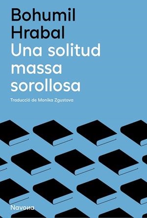UNA SOLITUD MASSA SOROLLOSA | 9788419552136 | HRABAL, BOHUMIL | Llibreria Huch - Llibreria online de Berga 