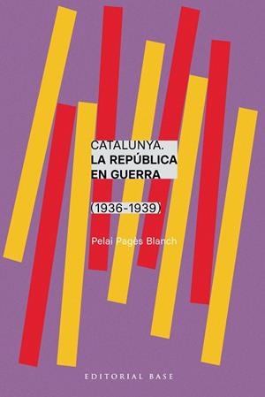 CATALUNYA. LA REPÚBLICA EN GUERRA (1936-1939) | 9788410131750 | PAGÈS I BLANCH, PELAI | Llibreria Huch - Llibreria online de Berga 